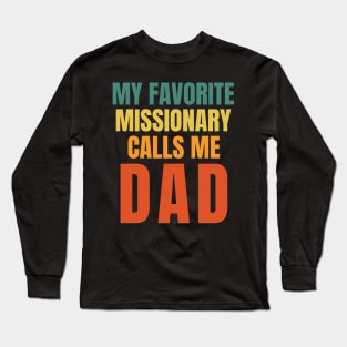 My Favorite Missionary Calls Me Dad LDS Mormon Long Sleeve T-Shirt